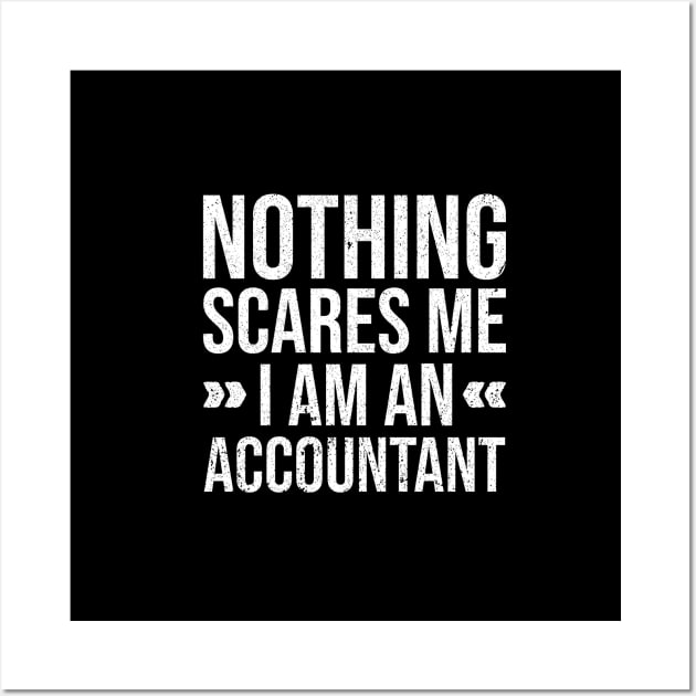 Nothing Scares Me I am an Accountant Wall Art by Rishirt